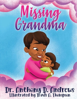 Missing Grandma By Anthony Andrews, Travis a. Thompson (Illustrator) Cover Image