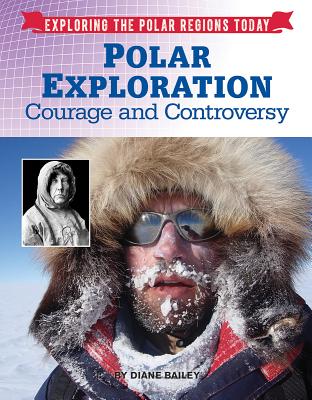 Polar Exploration: Courage and Controversy (Exploring the Polar Regions Today #8) Cover Image