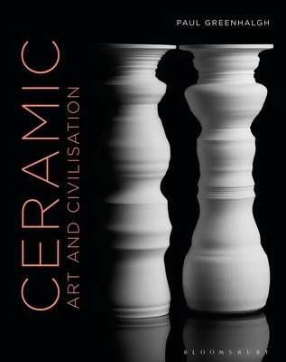 Ceramic, Art and Civilisation By Paul Greenhalgh Cover Image