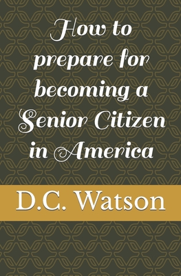How to prepare for becoming a Senior Citizen in America Cover Image