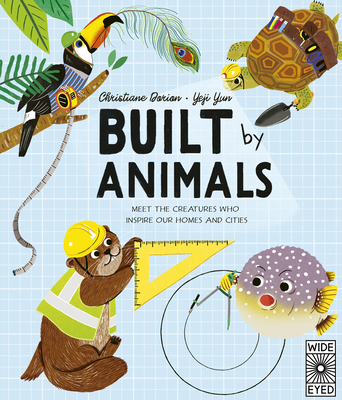 Built by Animals: Meet the creatures who inspire our homes and cities (Designed by Nature) (Hardcover) | Books and Crannies Built by Animals: Meet the creatures who inspire our homes and cities (Designed by Nature) (Hardcover) | Books and Crannies