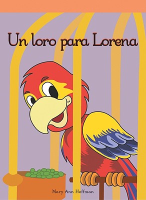 Un Loro Para Lorena (a Parrot for Pam) (Lecturas del Barrio (Neighborhood Readers)) By Mary Ann Hoffman Cover Image