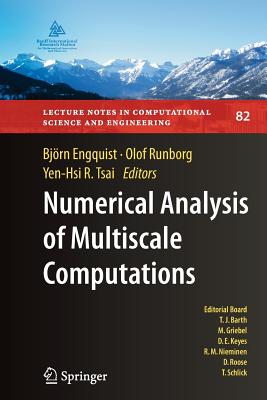 Numerical Analysis of Multiscale Computations: Proceedings of a Winter Workshop at the Banff International Research Station 2009 (Lecture Notes in Computational Science and Engineering #82) Cover Image
