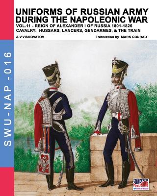 Cover for Uniforms of Russian army during the Napoleonic war vol.11: Cavalry: Hussars, Lancers, Gendarmes & the Train