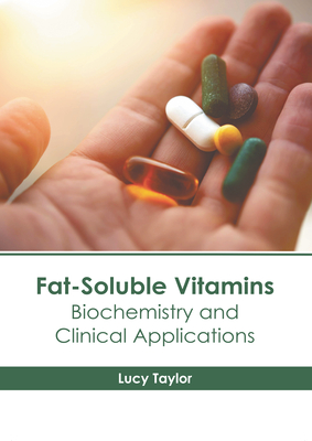 Fat-Soluble Vitamins: Biochemistry and Clinical Applications