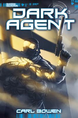 Dark Agent (Shadow Squadron) By Carl Bowen, Wilson Tortosa (Illustrator), Benny Fuentes (Inked or Colored by) Cover Image