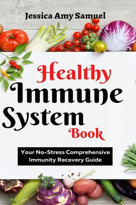 Healthy Immune System Book: Your No-Stress Comprehensive Immunity Recovery Guide Cover Image