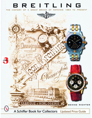 Breitling: The History of a Great Brand of Watches 1884 to the Present (Schiffer Book for Collectors) Cover Image