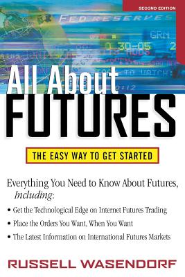 All about Futures: The Easy Way to Get Started By Russell Wasendorf Cover Image
