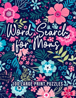 Word Search for Moms: 100 Word Search Puzzles for Adults Large Print Fun & Relaxing Brain Exercises for Moms Cover Image