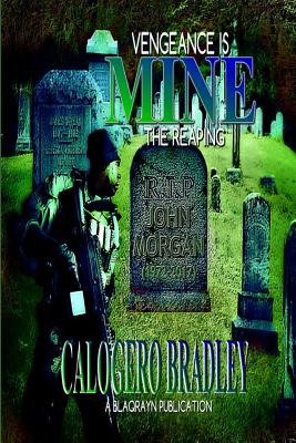 Vengeance Is Mine: The Reaping By Calogero Bradley Cover Image