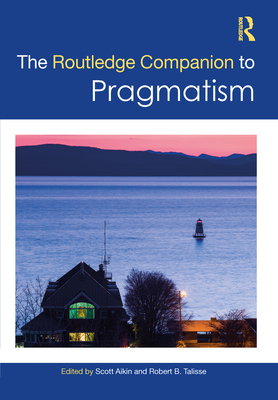 Phyllis Routledge The Routledge Companion to Pragmatism (Routledge Philosophy Companions ...