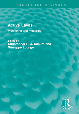 Active Lavas: Monitoring and Modelling (Routledge Revivals) Cover Image