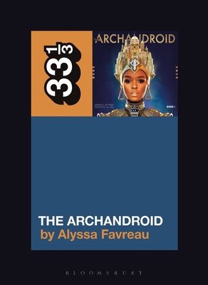 Janelle Monáe's the Archandroid (33 1/3) Cover Image
