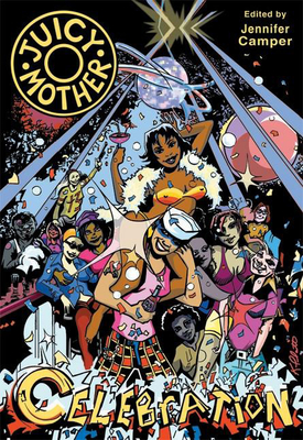Juicy Mother: Celebration By Jennifer Camper (Editor) Cover Image