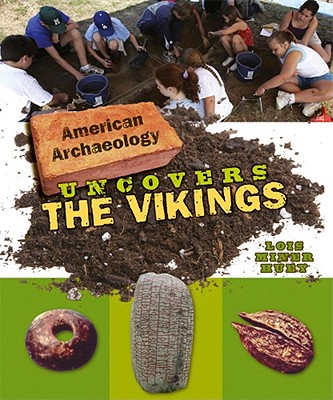 American Archaeology Uncovers the Vikings By Lois Miner Huey Cover Image