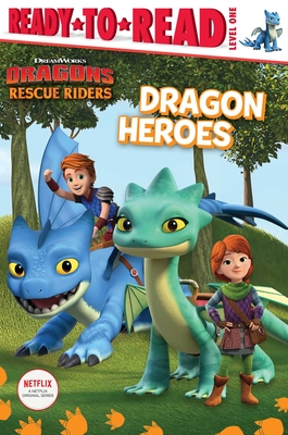 Dragon Heroes: Ready-to-Read Level 1 (DreamWorks Dragons: Rescue Riders) By Natalie Shaw (Adapted by) Cover Image