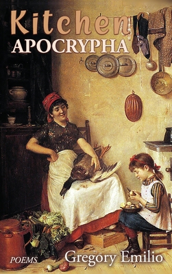Kitchen Apocrypha: Poems Cover Image