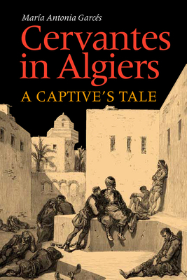 Cervantes in Algiers: A Captive's Tale Cover Image