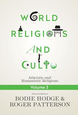 World Religions and Cults Volume 3: Atheistic and Humanistic Religions Cover Image