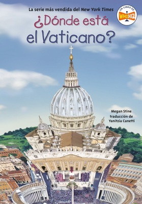¿Dónde está el Vaticano? (¿Dónde está?) By Megan Stine, Who HQ, Laurie A. Conley (Illustrator), Yanitzia Canetti (Translated by) Cover Image