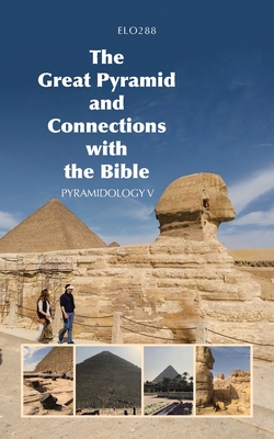 The Great Pyramid and Connections with the Bible: Pyramidology V By Elo288 Cover Image