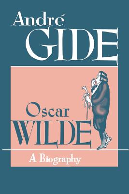 Oscar Wilde: A Biography By Andre Gide Cover Image