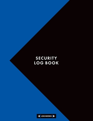 Security Log Book: Sign In & Sign Out Visitor Entry Register Logbook 8.5 x 11 (21.59 x 27.94 cm) 120 Page Log Notebook Perfect For Keepin Cover Image