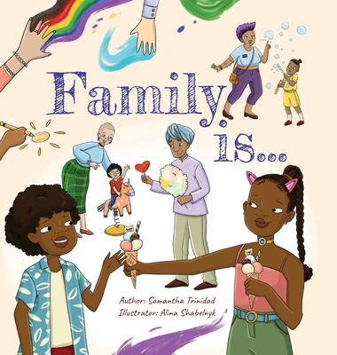 Family is By Samantha Trinidad, Alina Shabelnyk (Illustrator), Rebecca Michael (Editor) Cover Image