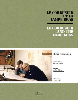 Le Corbusier and the Gras Lamp By Didier Teissonnière, Arthur Rüegg, Antoine Picon Cover Image