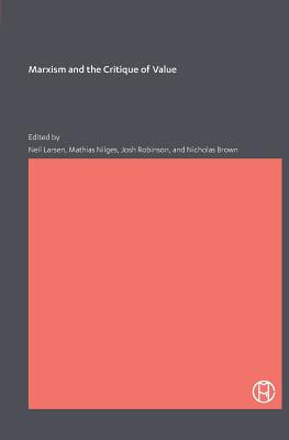 Marxism and the Critique of Value By Mathias Nilges, Josh Robinson, Nicholas Brown Cover Image
