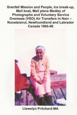 Grenfell Mission and People, Ice break-up, Mail boat, Mail plane, Medley of Photographs and Voluntary Service Overseas (VSO) Air Transfers in Nain - N Cover Image