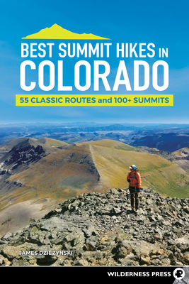 Best Summit Hikes in Colorado: 55 Classic Routes and 100+ Summits Cover Image