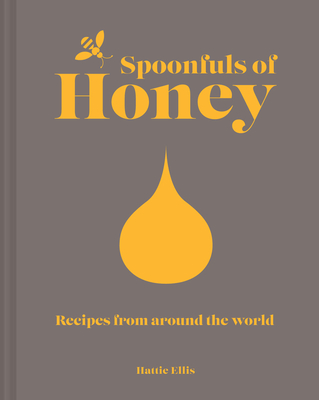 Spoonfuls of Honey: Recipes from Around the World By Hattie Ellis Cover Image
