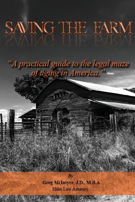 Saving the Farm: A practical guide to the legal maze of aging in America.