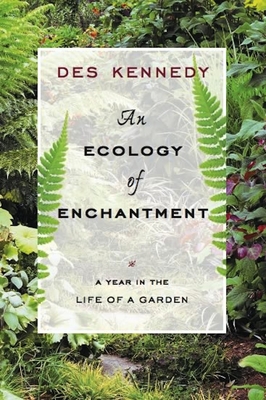An Ecology of Enchantment: A Year in the Life of a Garden Cover Image