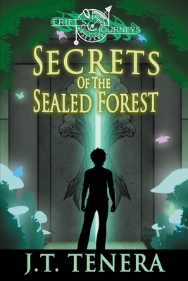 Erift's Journeys: Secrets of The Sealed Forest By J. T. Tenera Cover Image