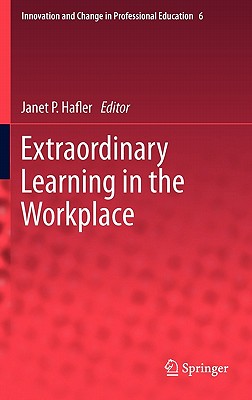 Extraordinary Learning in the Workplace (Innovation and Change in Professional Education #6)