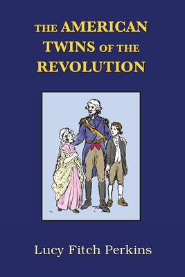 The American Twins of the Revolution with Study Guide By Lucy Fitch Perkins, Angela Broyles, Angela Broyles (Editor) Cover Image