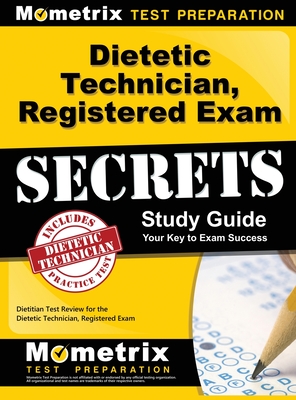 Dietetic Technician, Registered Exam Secrets Study Guide: Dietitian Test Review for the Dietetic Technician, Registered Exam Cover Image