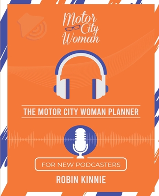 The Motor City Woman Planner for New Podcasters By Robin Kinnie Cover Image