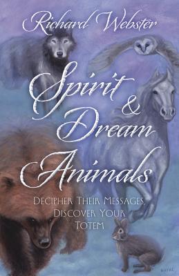 Spirit & Dream Animals: Decipher Their Messages, Discover Your Totem (Paperback) | Hooked Spirit & Dream Animals: Decipher Their Messages, Discover Your Totem (Paperback) | Hooked