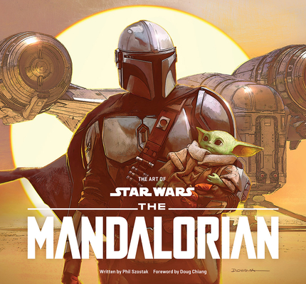 The Art of Star Wars: The Mandalorian (Season One) By Phil Szostak, Doug Chiang (Foreword by) Cover Image