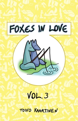 Foxes in Love: Volume 3 By Toivo Kaartinen (Created by) Cover Image