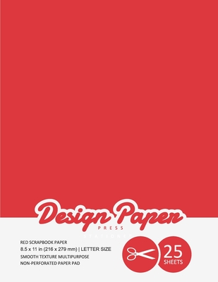 Red Scrapbook Paper: Scrapbooking Paper for Crafting, Cardmaking,  Decorations, Origami, 8.5x11, 25 Pack, Red Design, Specialty Paper Pages  (Paperback)