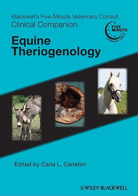 Equine Theriogenology (Blackwell's Five-Minute Veterinary Consult) By Carla L. Carleton (Editor) Cover Image
