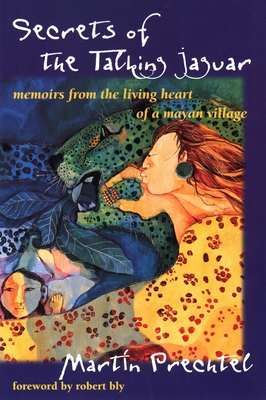 Secrets of the Talking Jaguar: Memoirs from the Living Heart of a Mayan Village Cover Image