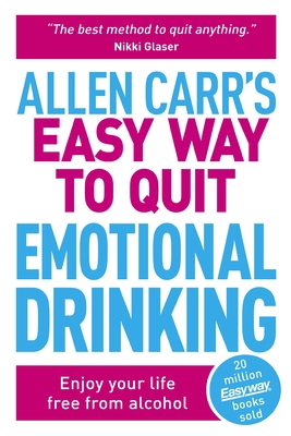 Allen Carr's Easy Way to Quit Emotional Drinking: Enjoy Your Life