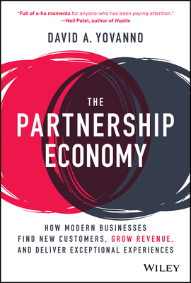 The Partnership Economy: How Modern Businesses Find New Customers, Grow Revenue, and Deliver Exceptional Experiences Cover Image