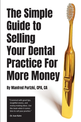 The Simple Guide to Selling Your Dental Practice for More Money Cover Image